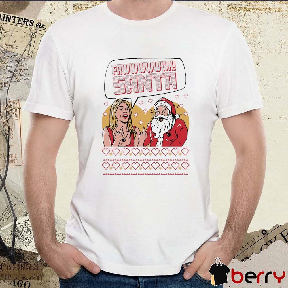 Fawwwk Santa Ugly Sweater Christmas 2024 t-shirt