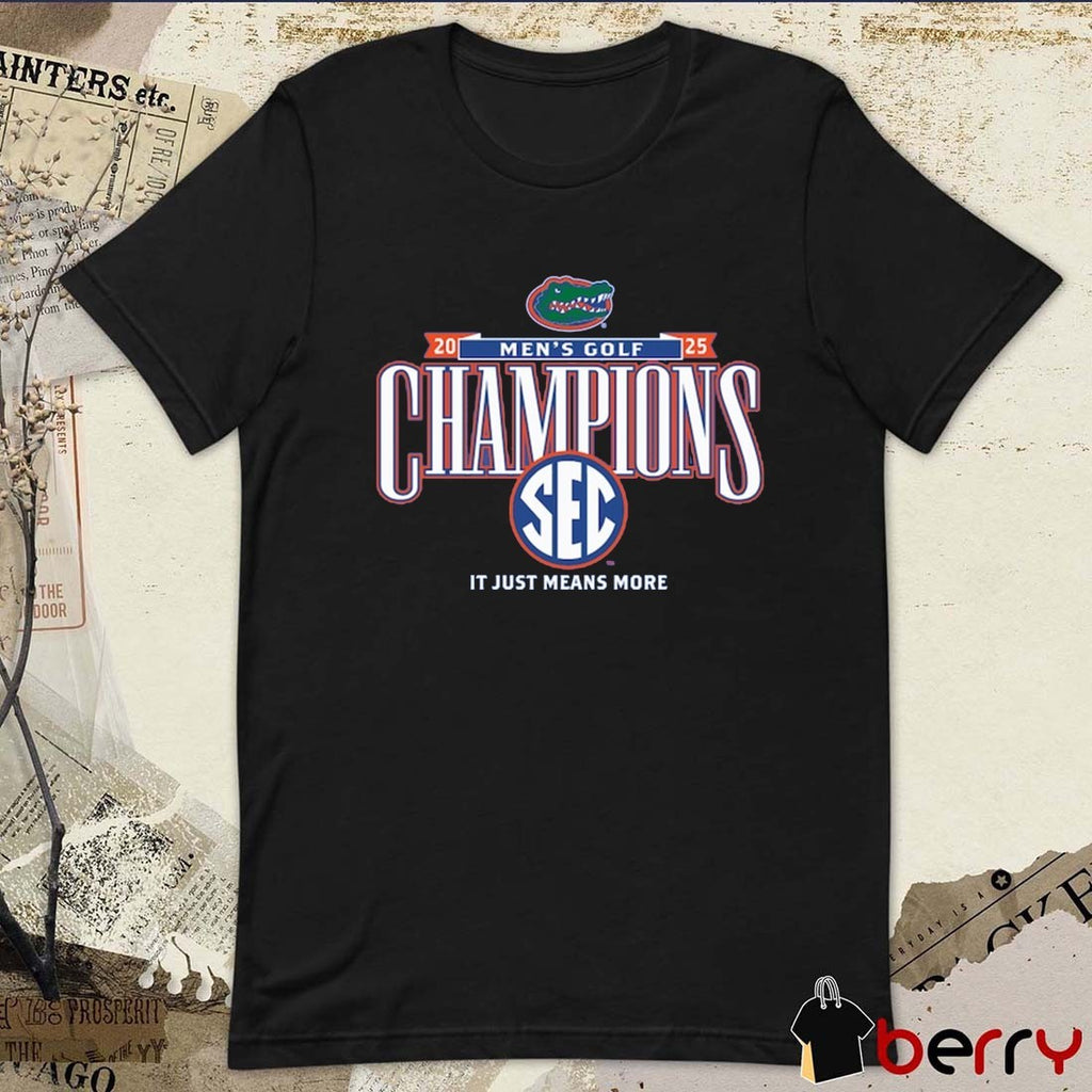 Florida Gators 2025 NCAA SEC Men’s Golf Champions It Just Means More t-shirt