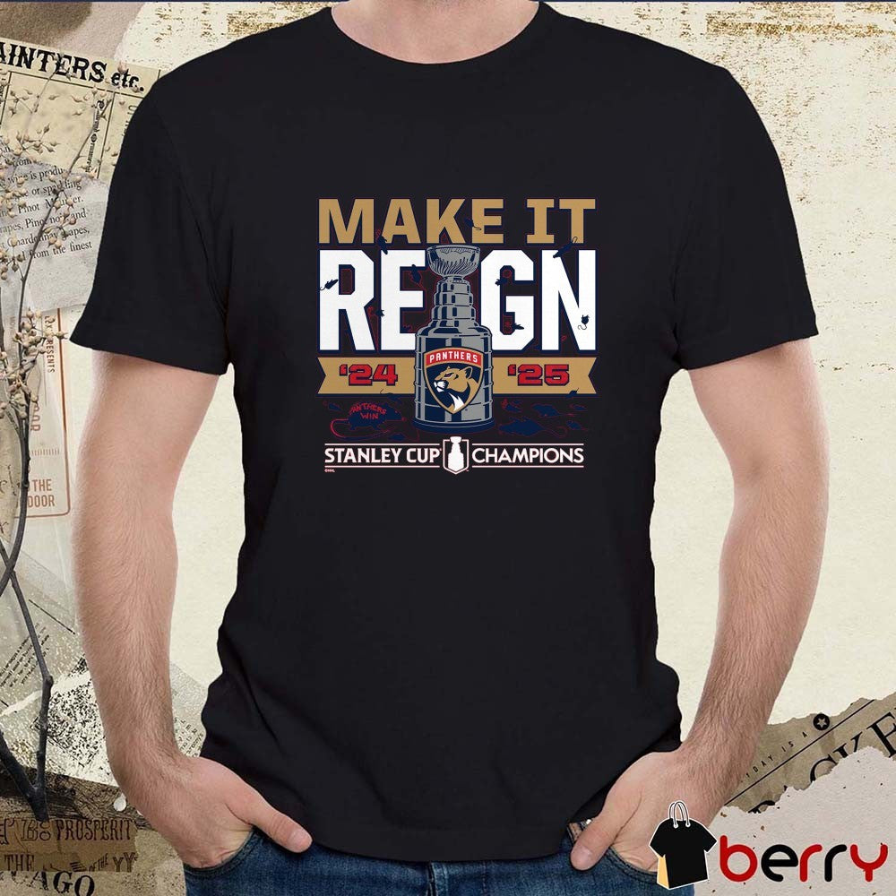 Florida Panthers Hockey 2024-2025 Back-to-Back Stanley Cup Champions Make It Reign Panthers Win t-shirt