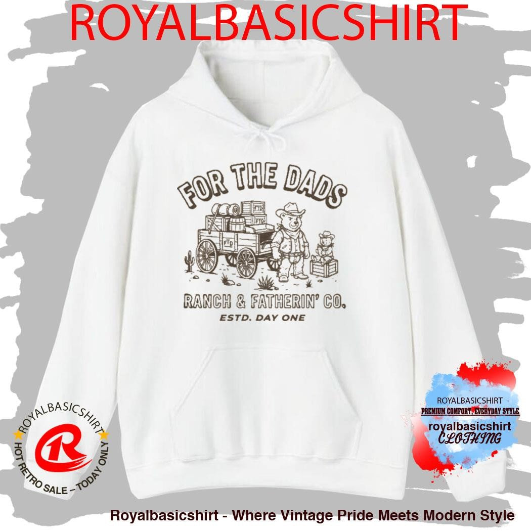 For The Dads Ranch & Fatherin’ Co Shirt