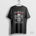 Official Forced Family Fun Sarcastic Funny Christmas