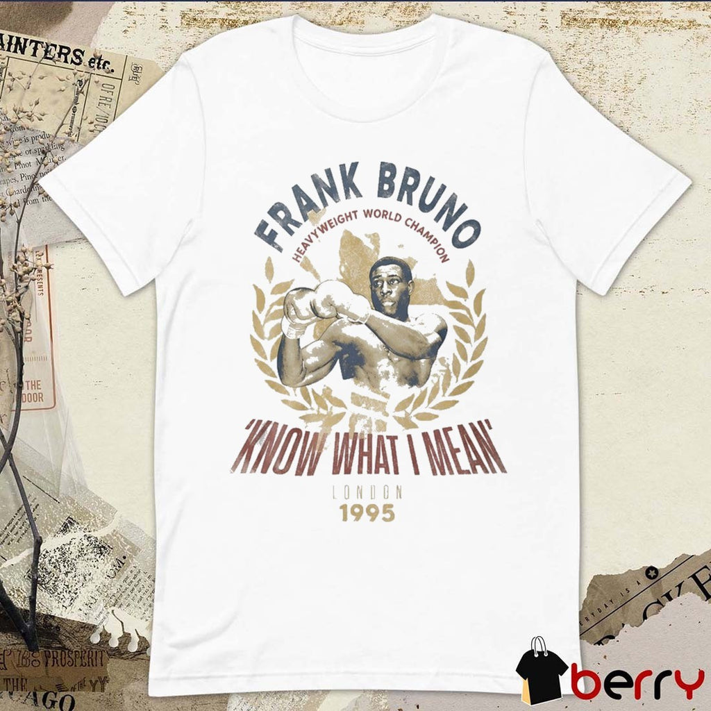 Frank Bruno Know What I Mean London 1995 Heavyweight World Champion t-shirt