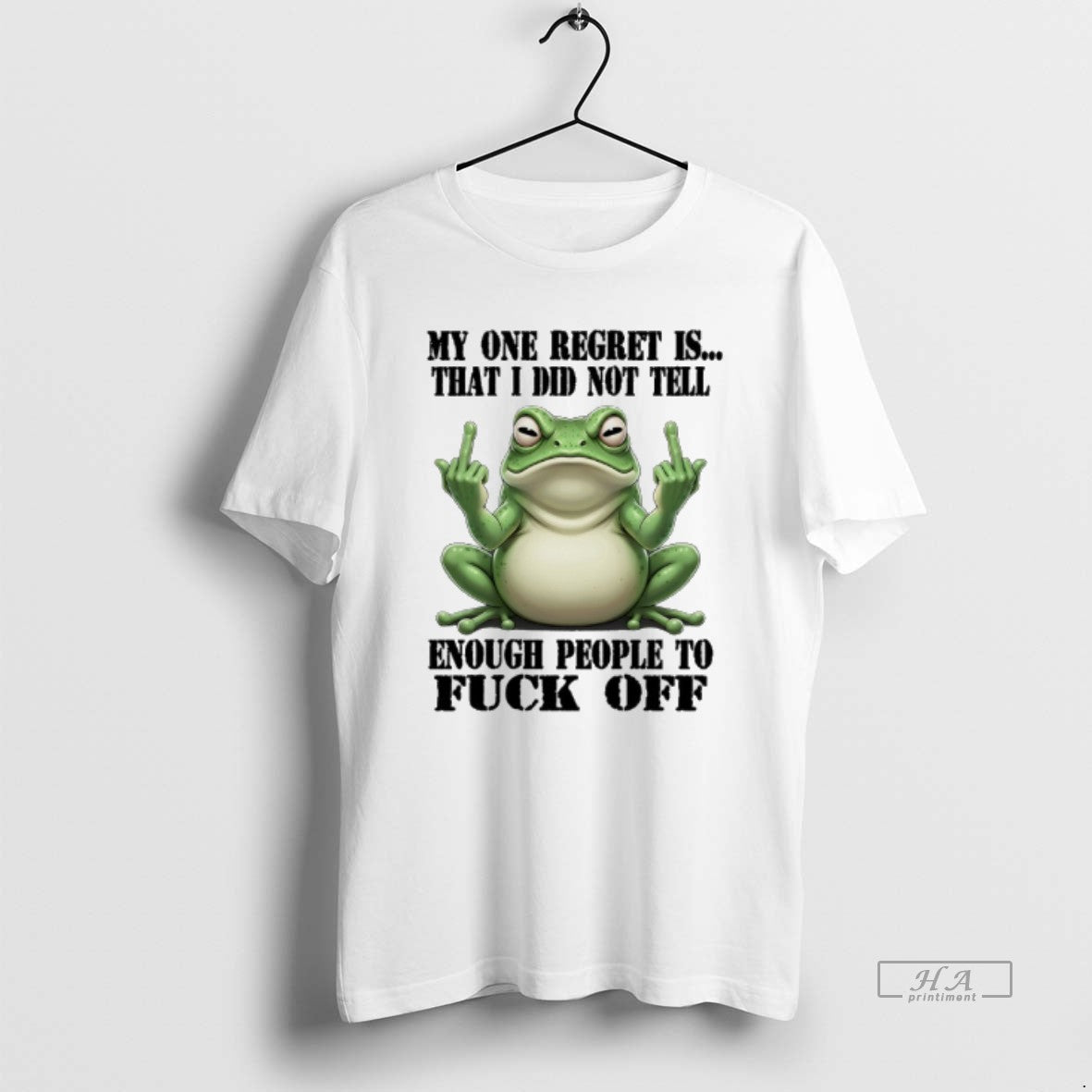 Official Frog My One Regret Is That I Did Not Tell Enough People To Fuck
