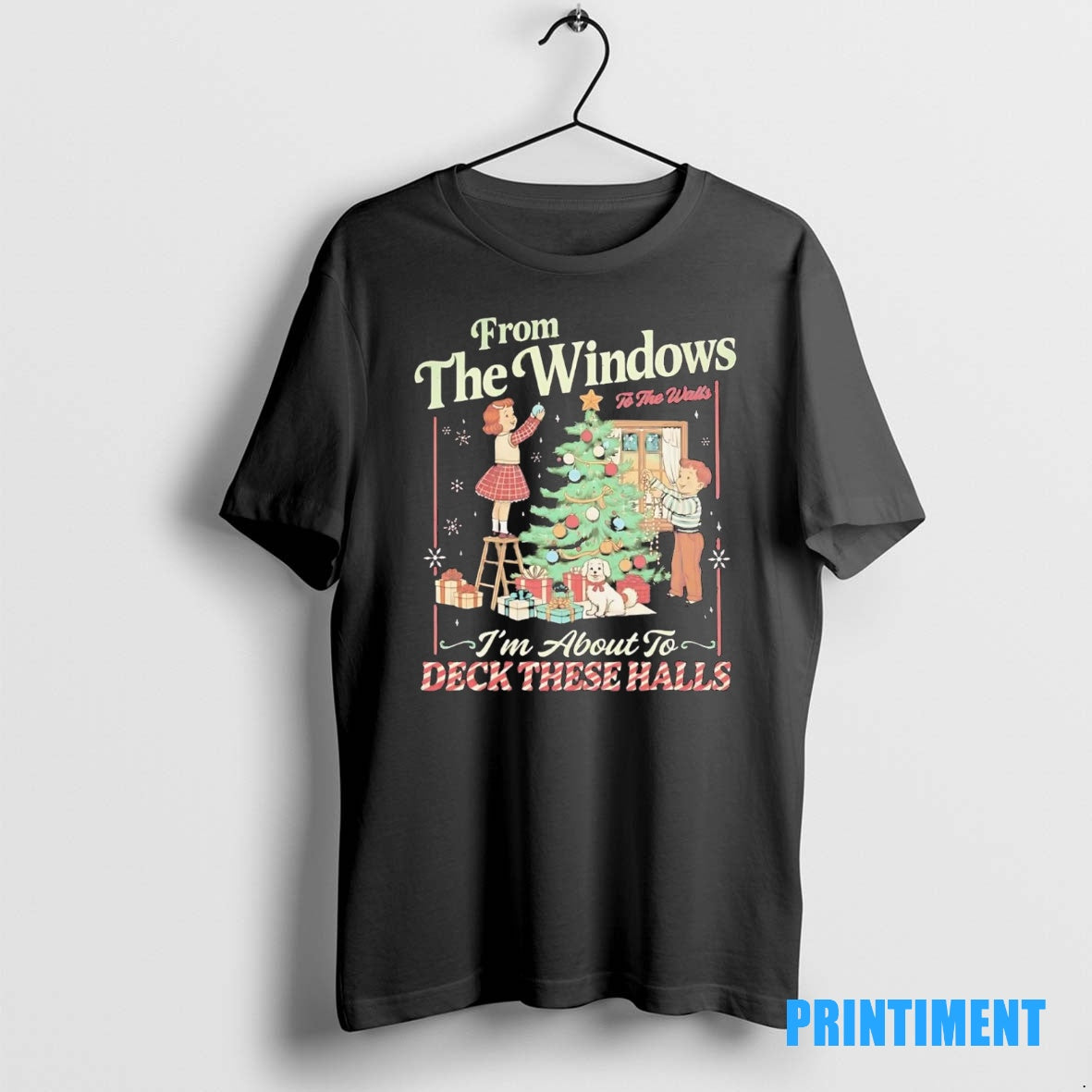 Official From The Windows To The Walls Im About To Deck These Halls Tee Sweater