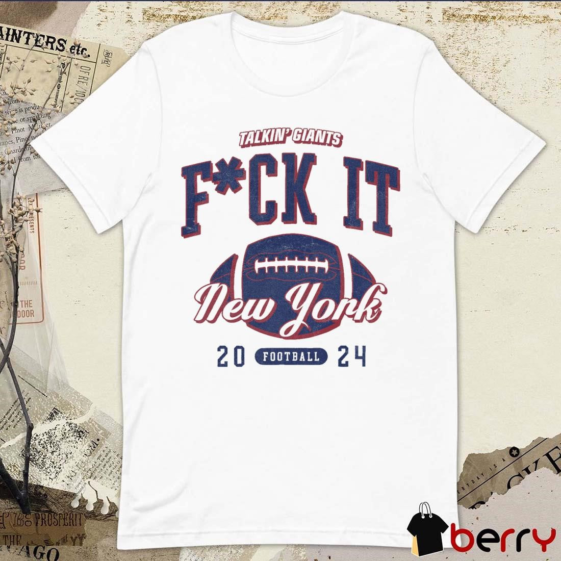 Fuck It Talkin’ Giants New York Giants Football 2024 t-shirt