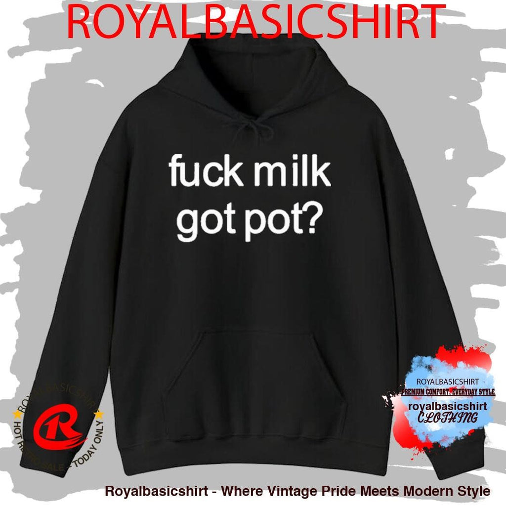 Fuck Milk Got Pot Shirt