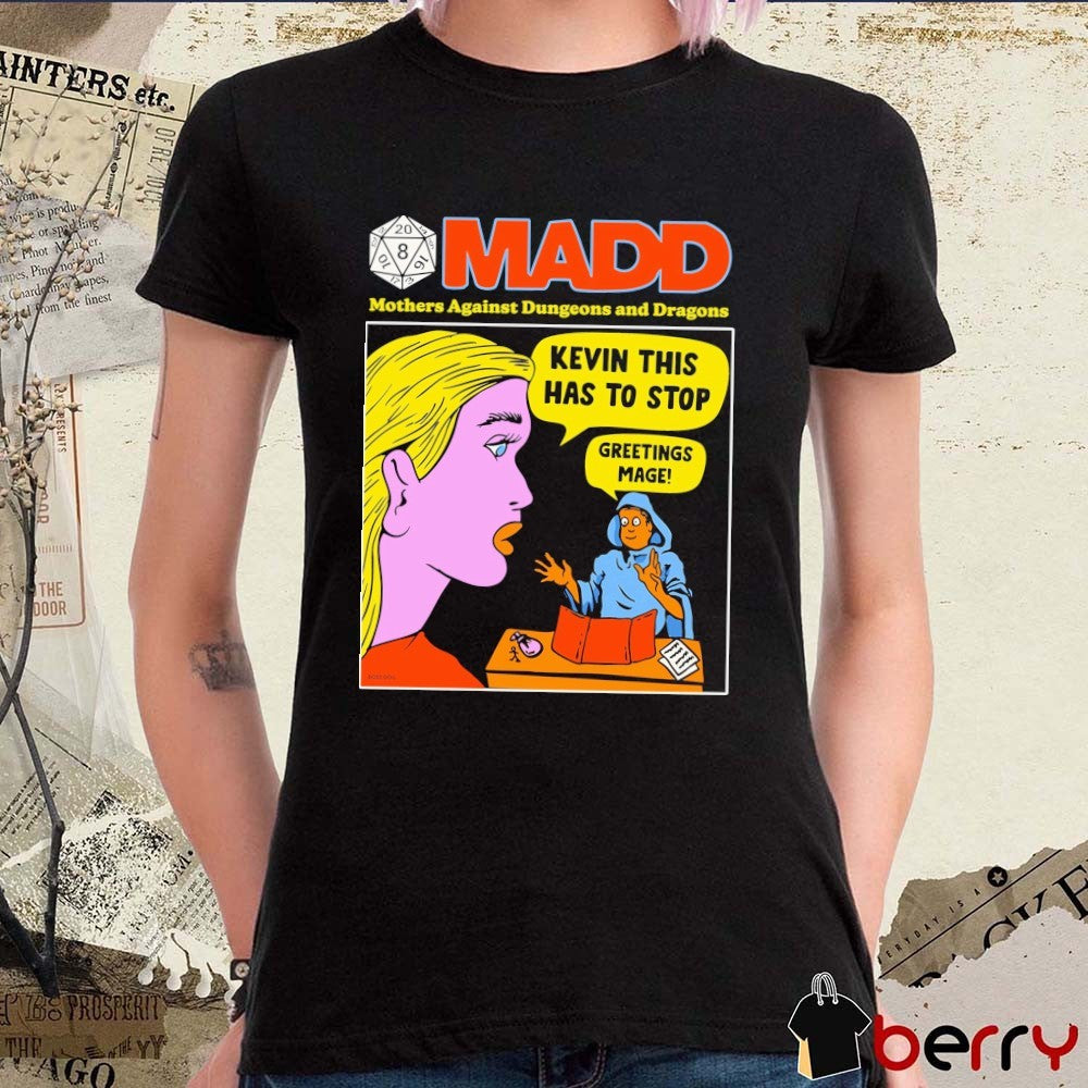 Funny MADD Mothers Against Dungeons And Dragons Kevin This Has To Stop Greetings Mage t-shirt
