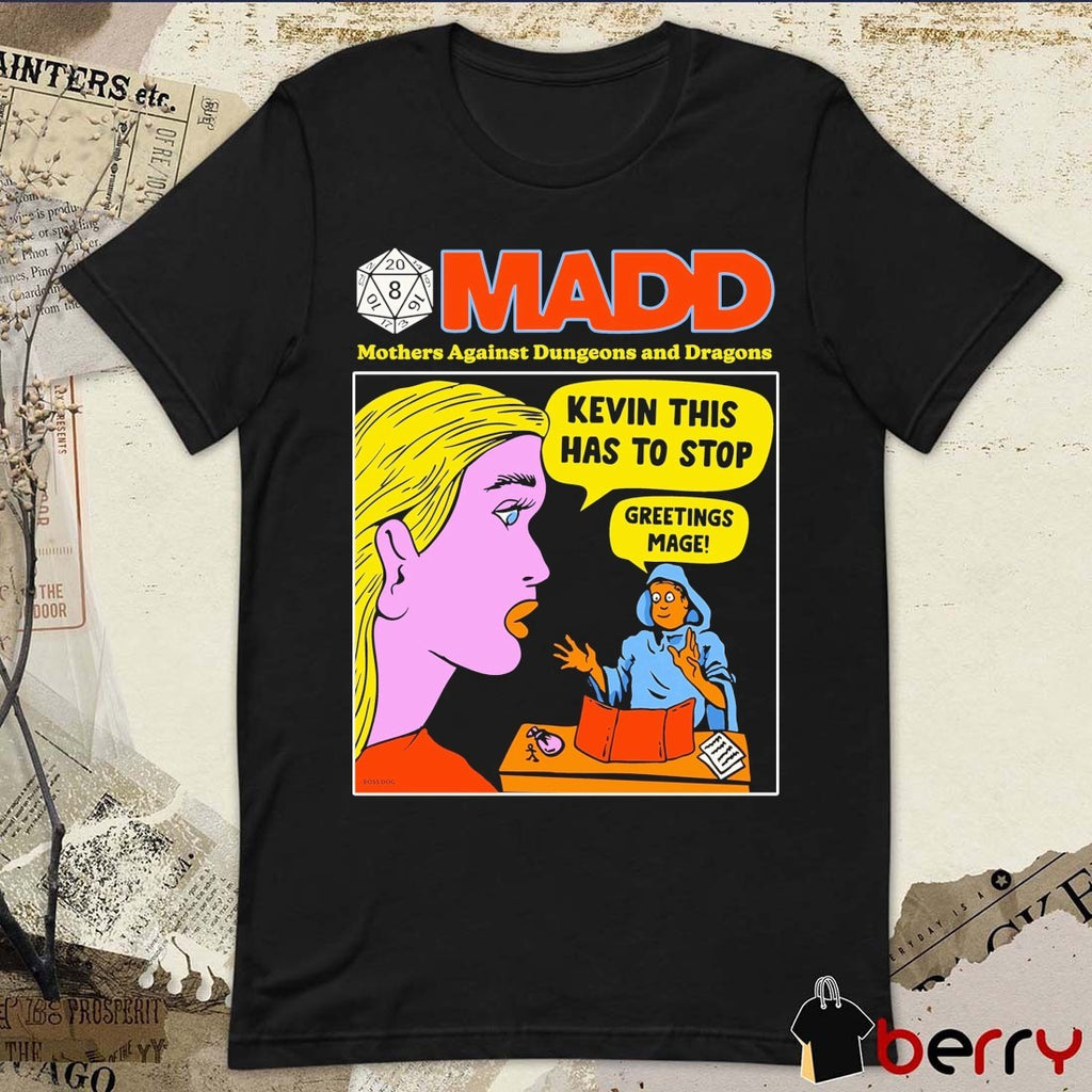 Funny MADD Mothers Against Dungeons And Dragons Kevin This Has To Stop Greetings Mage t-shirt