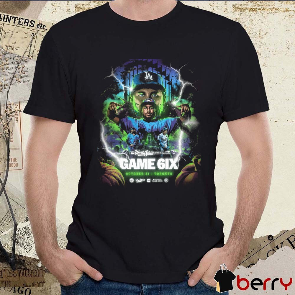 Game 6 MLB 2025 World Series Los Angeles Dodgers Vs Toronto Blue Jays October 31 2025 in Toronto t-shirt