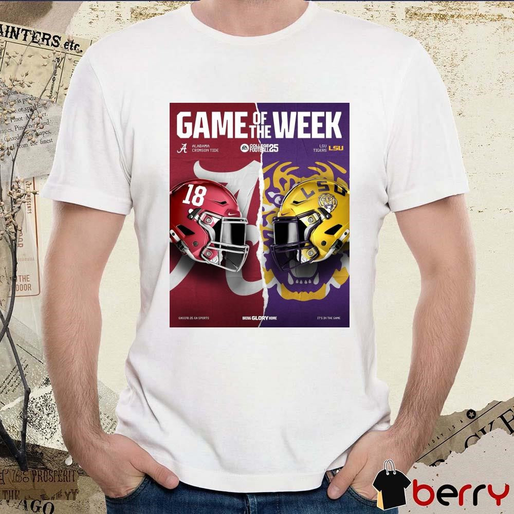 Game Of The Week Alabama Crimson Tide Vs LSU Tigers Helmet Bring Glory Home It’s In The Game Poster t-shirt