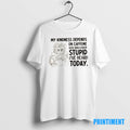 Official Girl My Kindness Depends On Caffeine And How Much Stupid Ive Heard Today Tee
