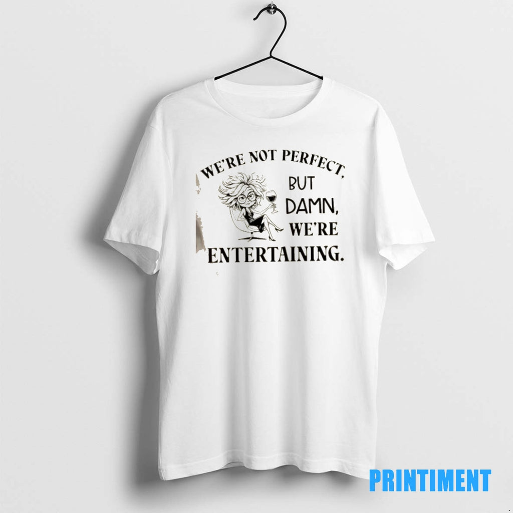 Official Girl Were Not Perfect But Damn Were Entertaining Tee Sweater