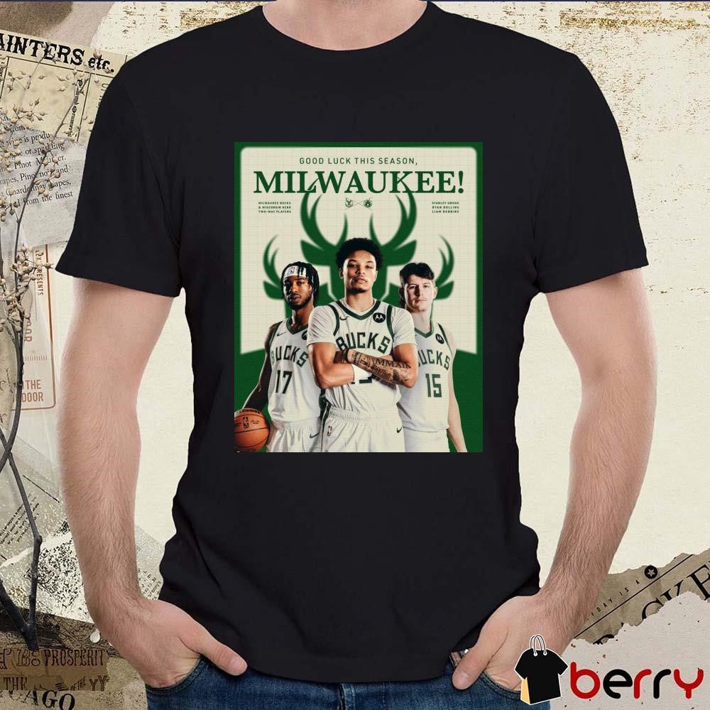 Good Luck This Season Milwaukee Bucks And Wisconsin Herd Two-Way Players Poster t-shirt