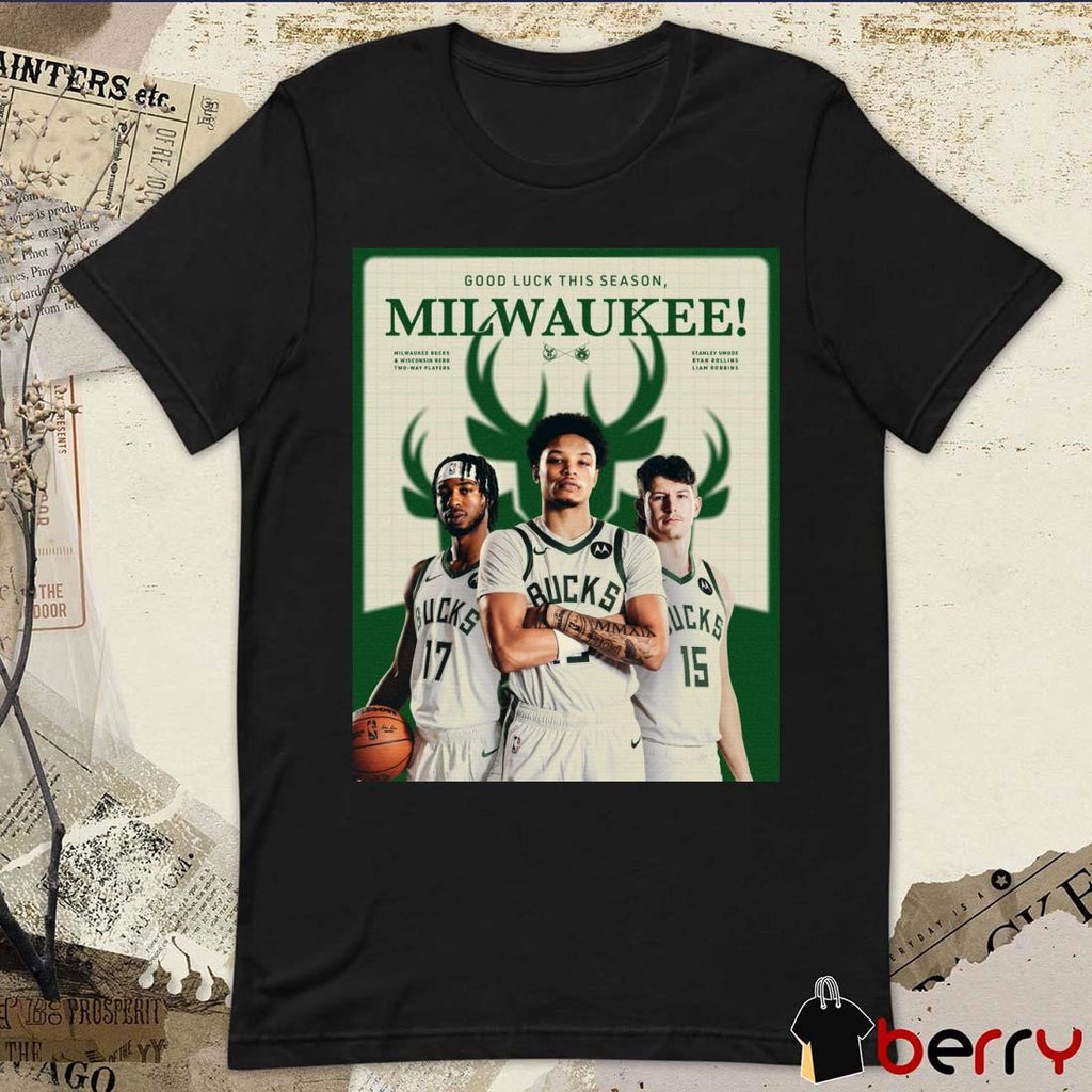 Good Luck This Season Milwaukee Bucks And Wisconsin Herd Two-Way Players Poster t-shirt