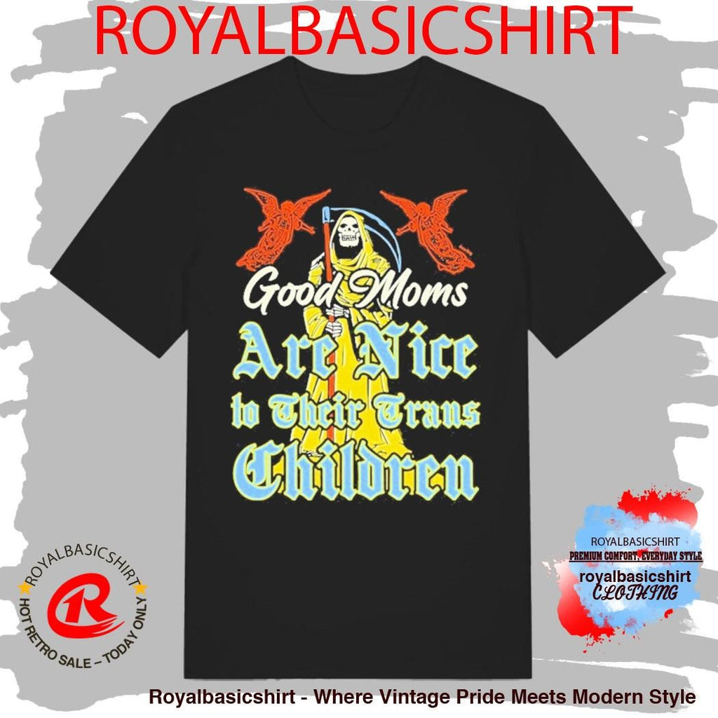 Good Moms Are Nice To Their Trans Children Death Grim Reaper Shirt