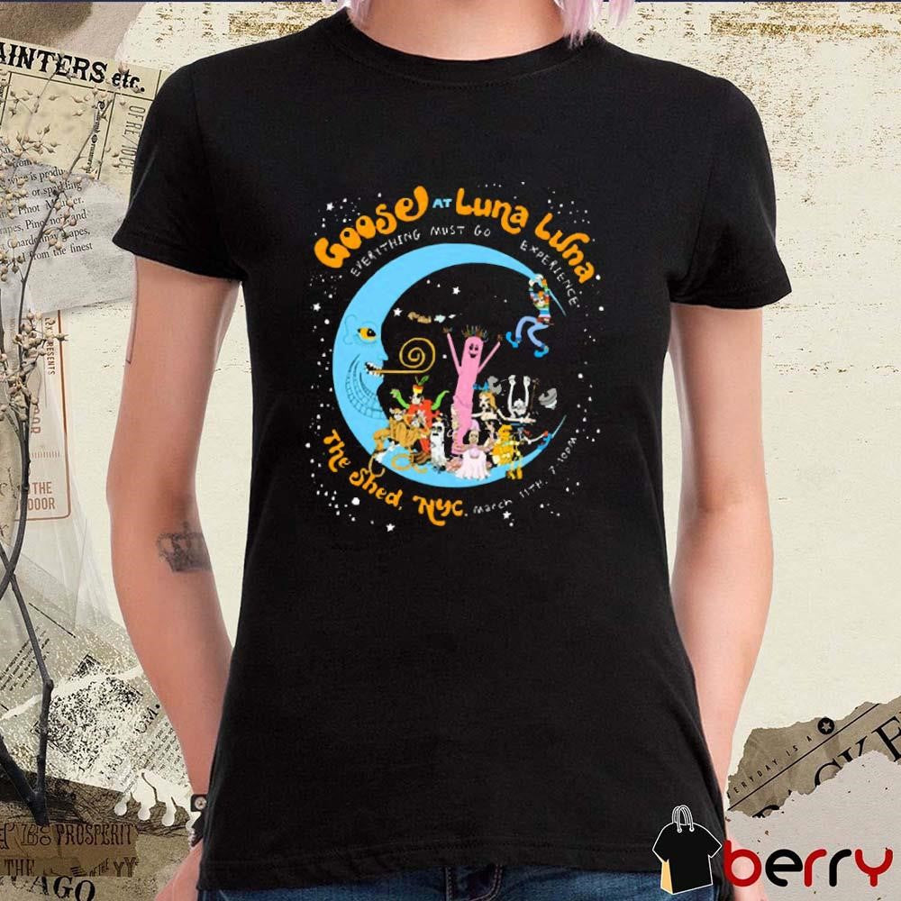 Goose At Luna Luna The Shed NYC Mar 11 2025 Everything Must Go Experience t-shirt