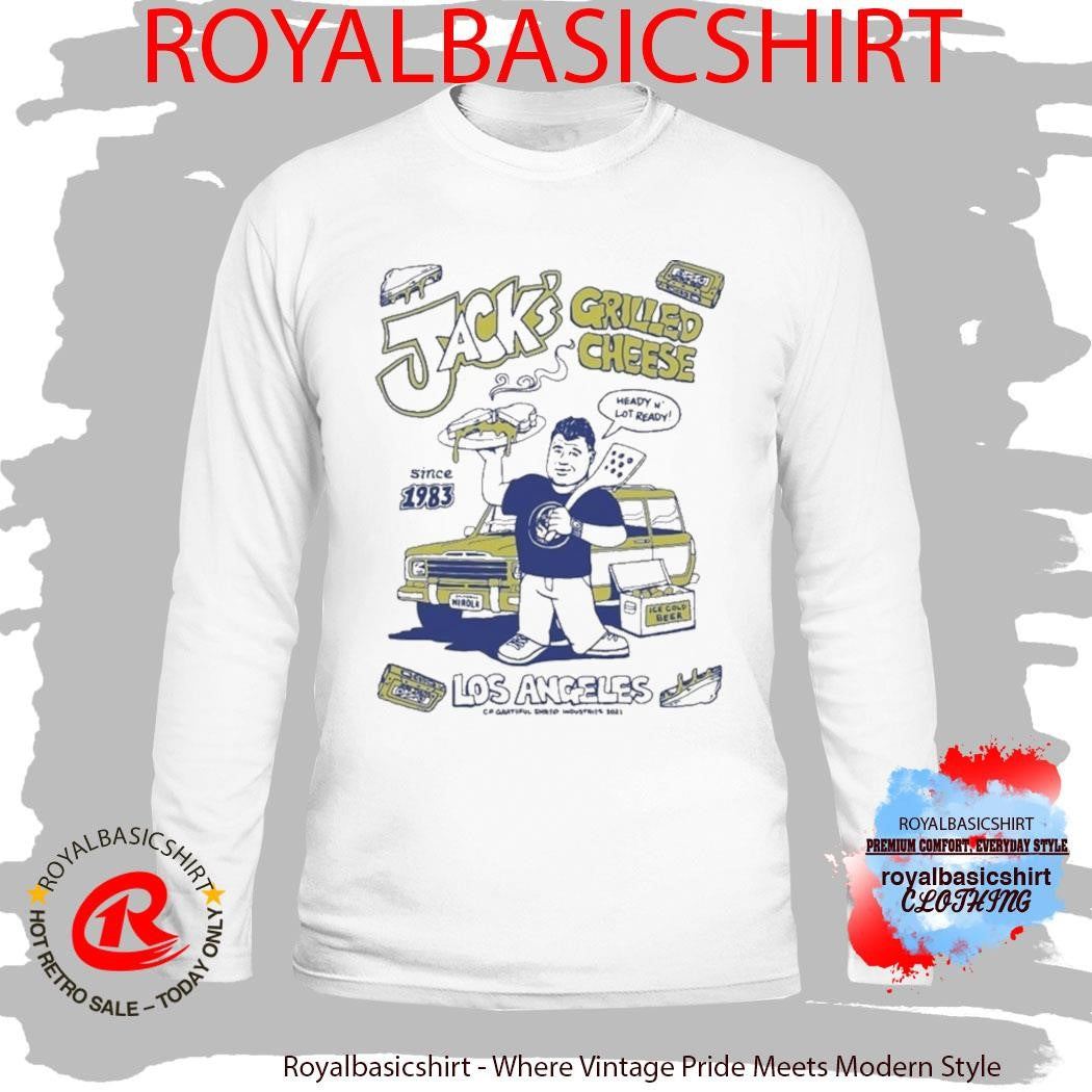 Grateful Shred Jack’s Grilled Cheese Los Angeles Beady N Lot Ready Since 1983 Shirt