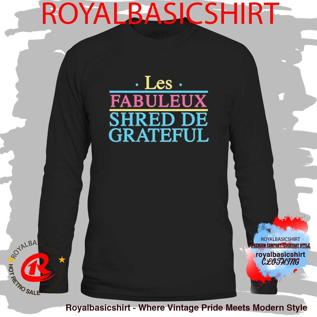 Grateful Shred Les Fabuleux Shred De Grateful Shirt
