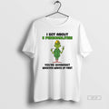 Official Grinch I Got About 5 Personalities Youre Gonnaget Whoever Wakes Up First Merry Christmas