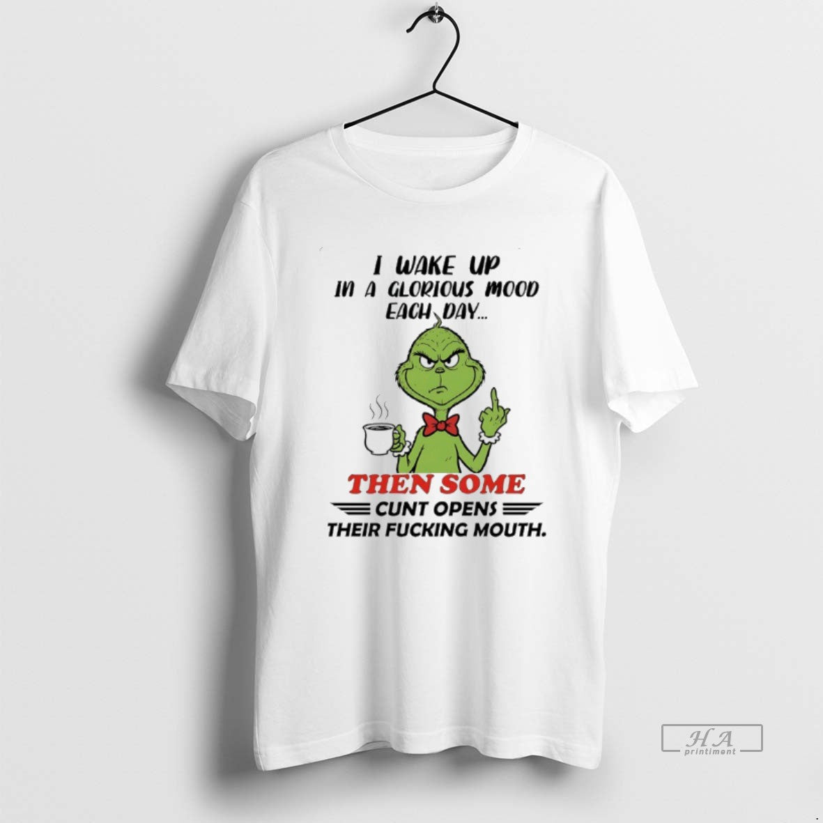 Official Grinch I Wake Up In A Glorious Mood Each Day Then Some Cunt Opens