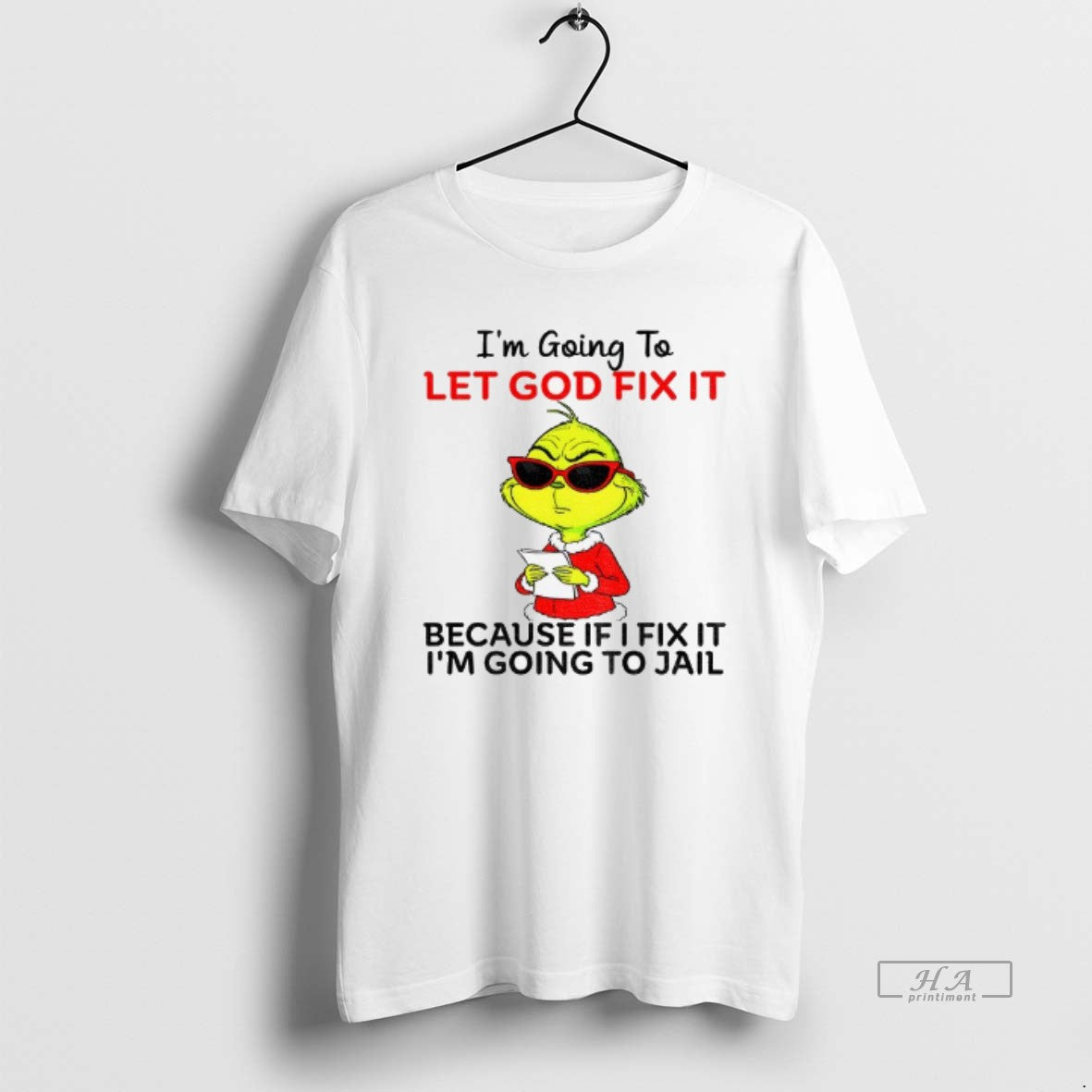 Official Grinch Im Going To Let God Fix It Because If I Fix It Im