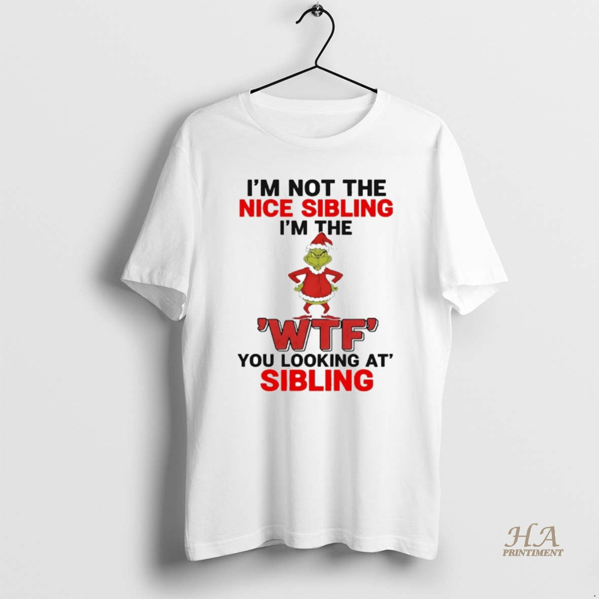 Official Grinch Im Not The Nice Sibling Im The Wtf You Looking At Christmas