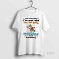 Official Grinch Ive Decided Im Not Old Im 25 Plus Shipping And Handling