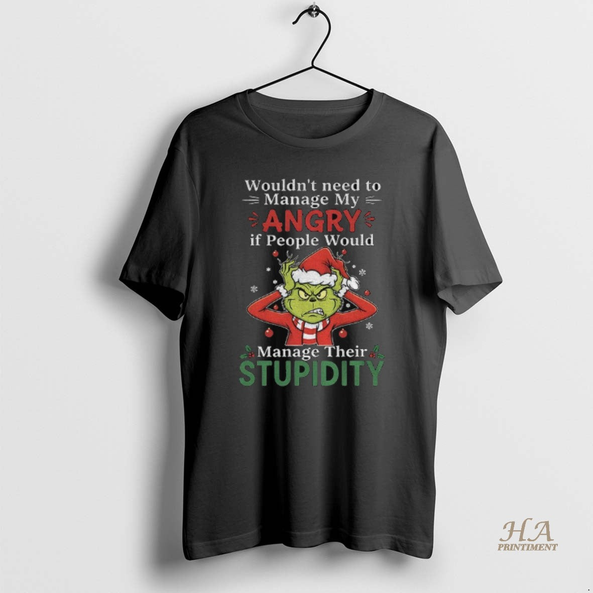 Official Grinch Santa Claus Wouldnt Need To Manage My Angry If People Would Manage Their