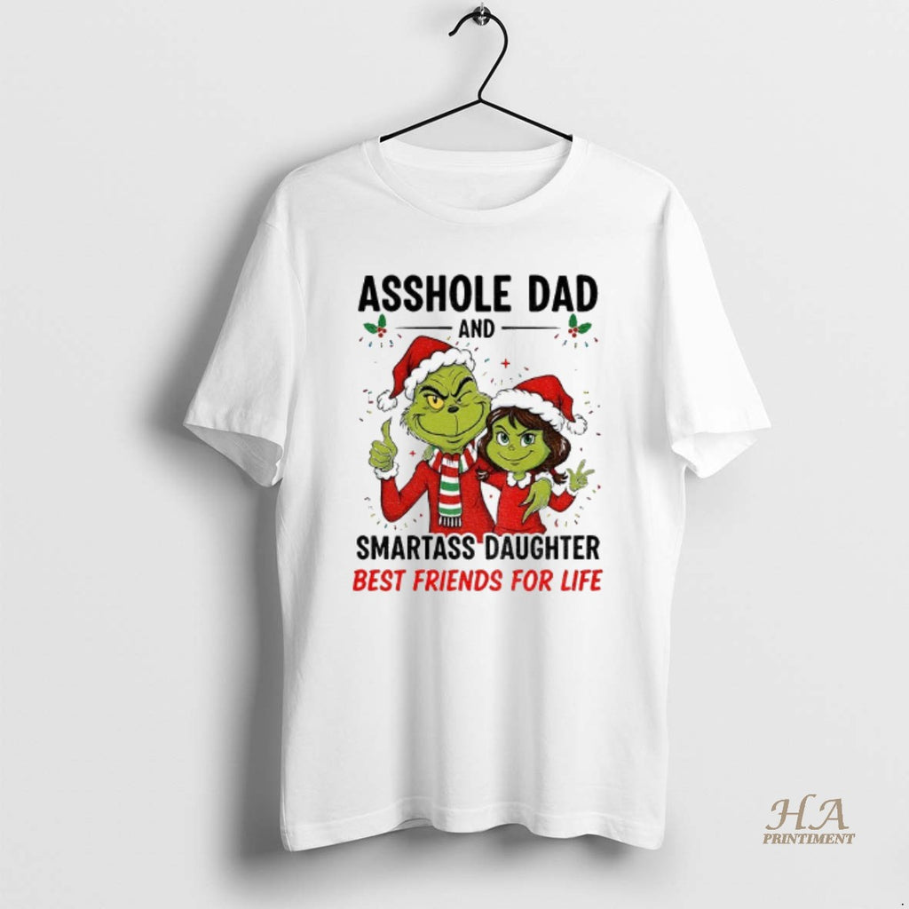 Official Grinch Santa Hat Asshole Dad And Smartass Daughter Best Friends For Life Merry Christmas