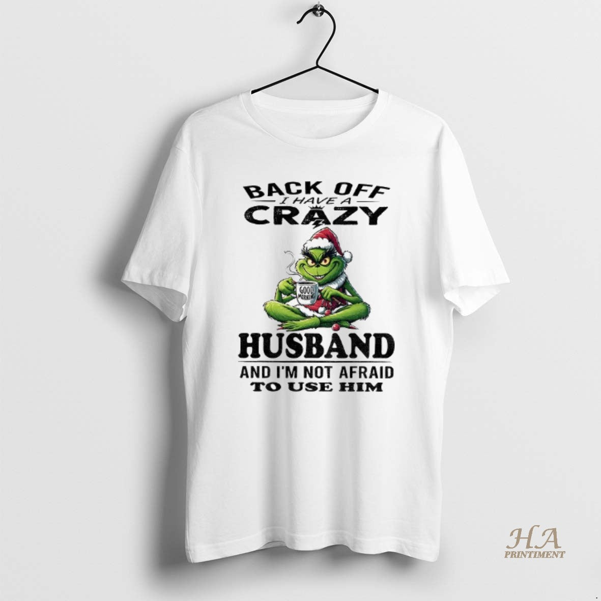 Official Grinch Santa Hat Back Off I Have A Crazy Husband And Im Not Afraid