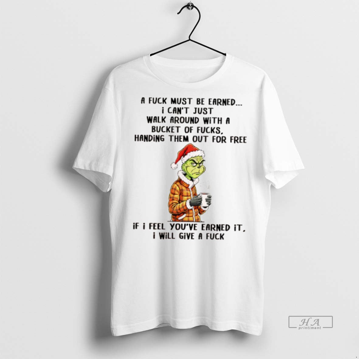 Official Grinch A Fuck Must Be Earned I Cant Just Walk Around With A Bucket