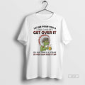 Official Grinch Beer Native American Let Me Pour You A Tall Glass Of Get Over