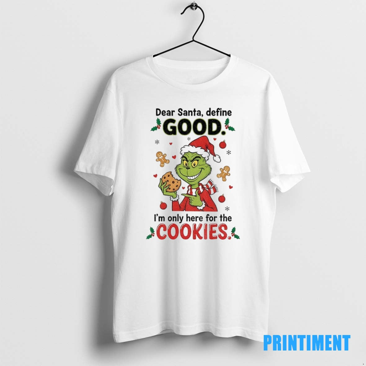 Official Grinch Dear Santa Define Good Im Only Here For The Cookies Merry Christmas Tee