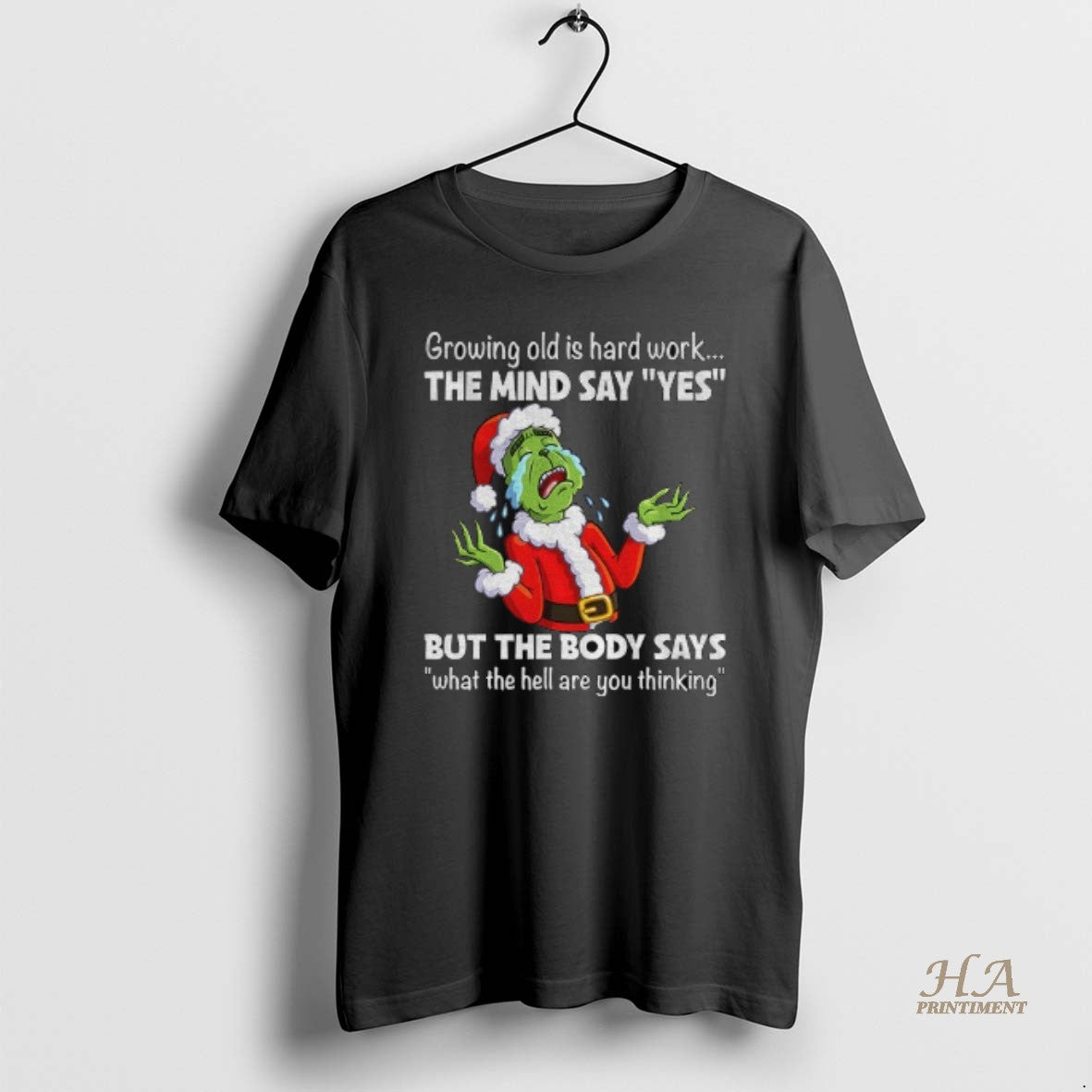 Official Grinch Growing Old Is Hard Work The Mind Say Yes But The Body Says