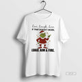 Official Grinch Live Laugh Love If That Doesnt Work Load Aim Fire
