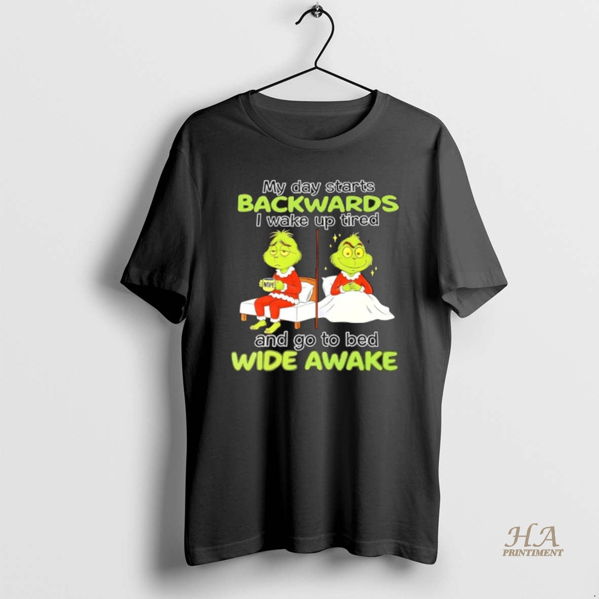 Official Grinch My Day Starts Backwards I Wake Up Tired Nope And Go To Bed