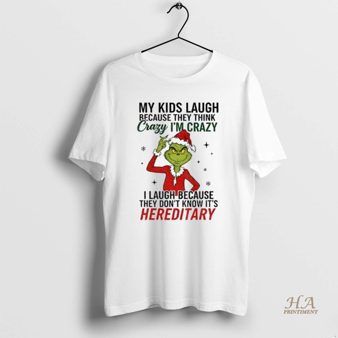 Official Grinch My Kids Laugh Because They Think Crazy Im Crazy I Laugh Because They