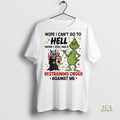 Official Grinch Nope I Cant Go To Hell Satan Restraining Order Against Me Shirt