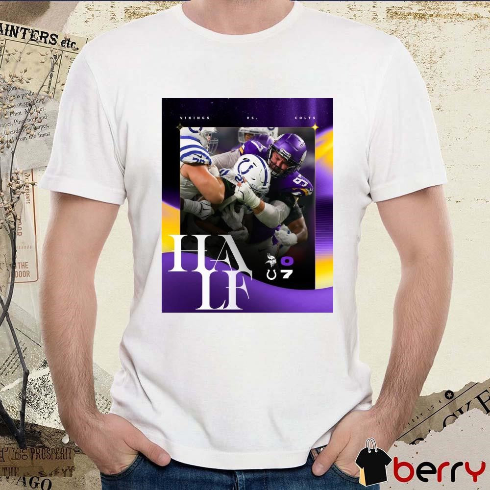 Halftime Minnesota Vikings Vs Indianapolis Colts 0 – 7 NFL Poster t-shirt