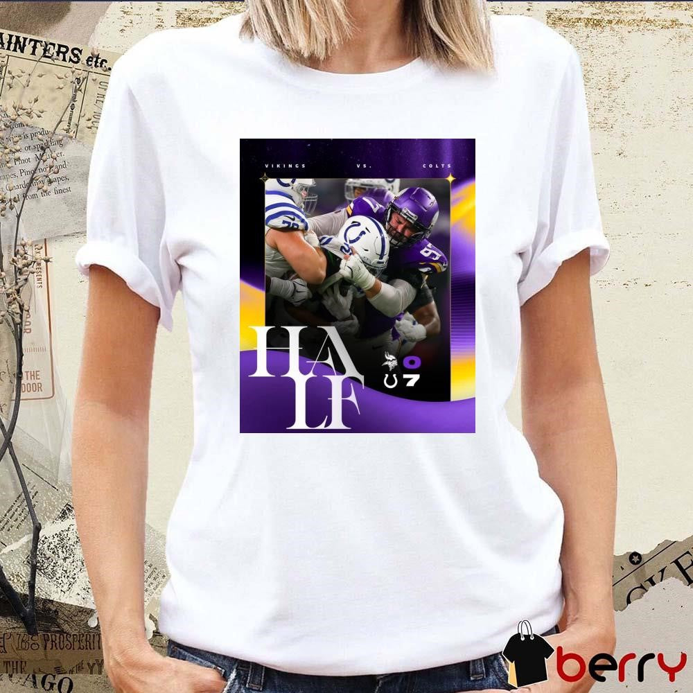 Halftime Minnesota Vikings Vs Indianapolis Colts 0 – 7 NFL Poster t-shirt