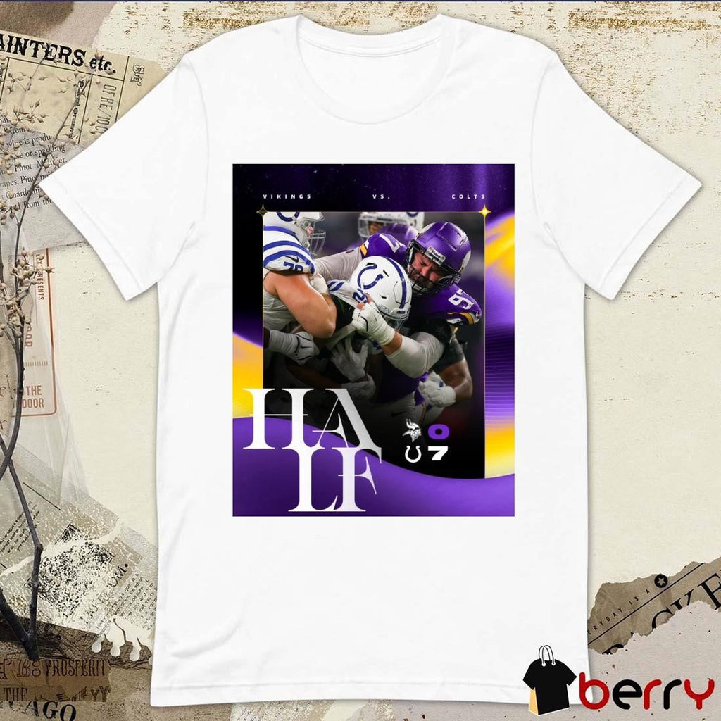 Halftime Minnesota Vikings Vs Indianapolis Colts 0 – 7 NFL Poster t-shirt