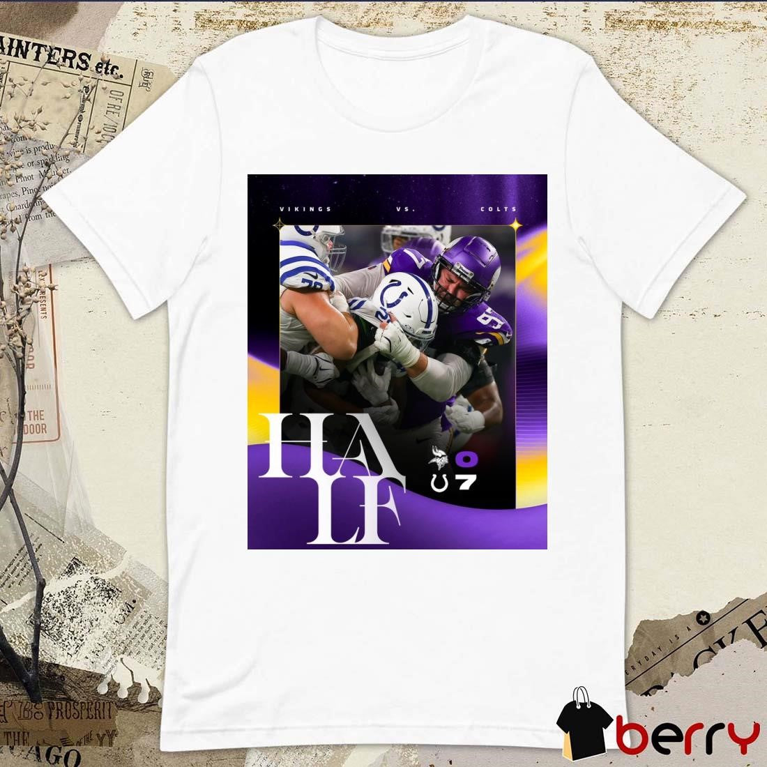 Halftime Minnesota Vikings Vs Indianapolis Colts 0 – 7 NFL Poster t-shirt