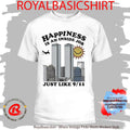 Happiness Is An Inside Job Just Like 9 11 Shirt