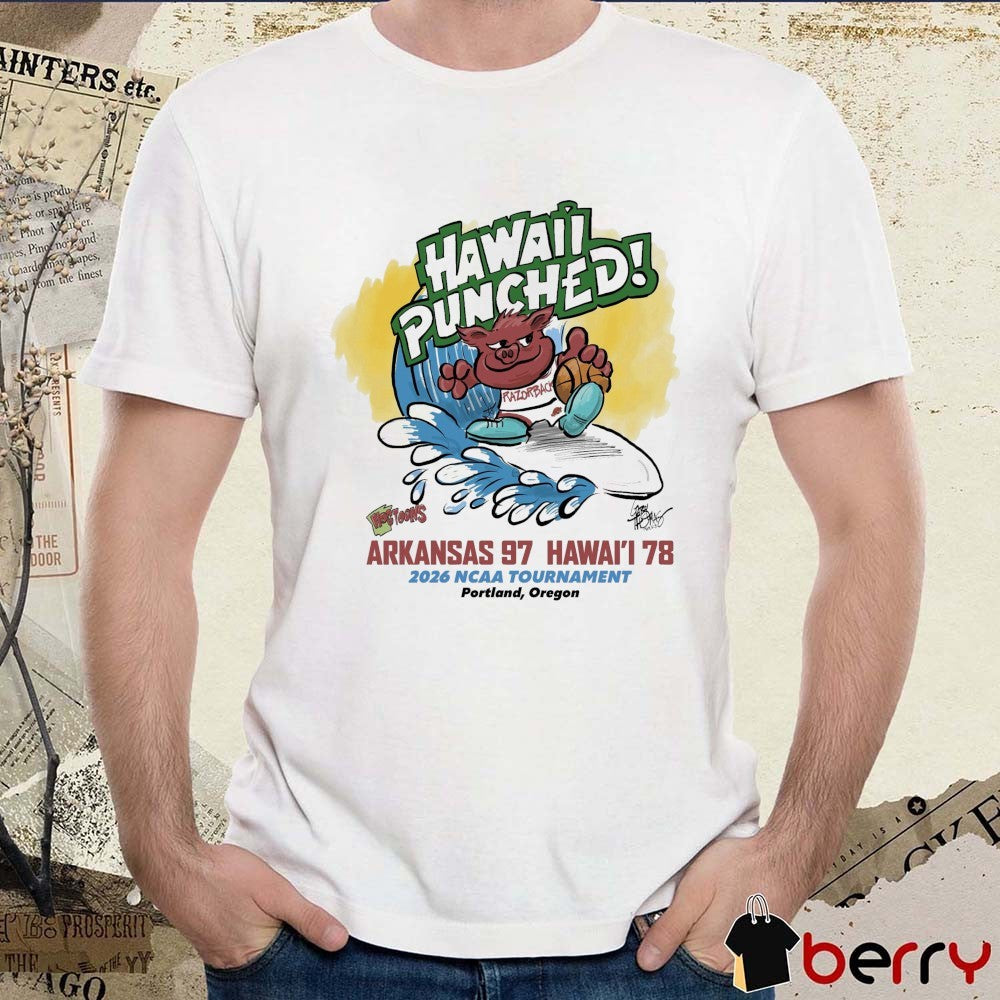 Hawaii Punched Arkansas 97 Hawaii 78 2026 NCAA Tournament Portland Oregon t-shirt