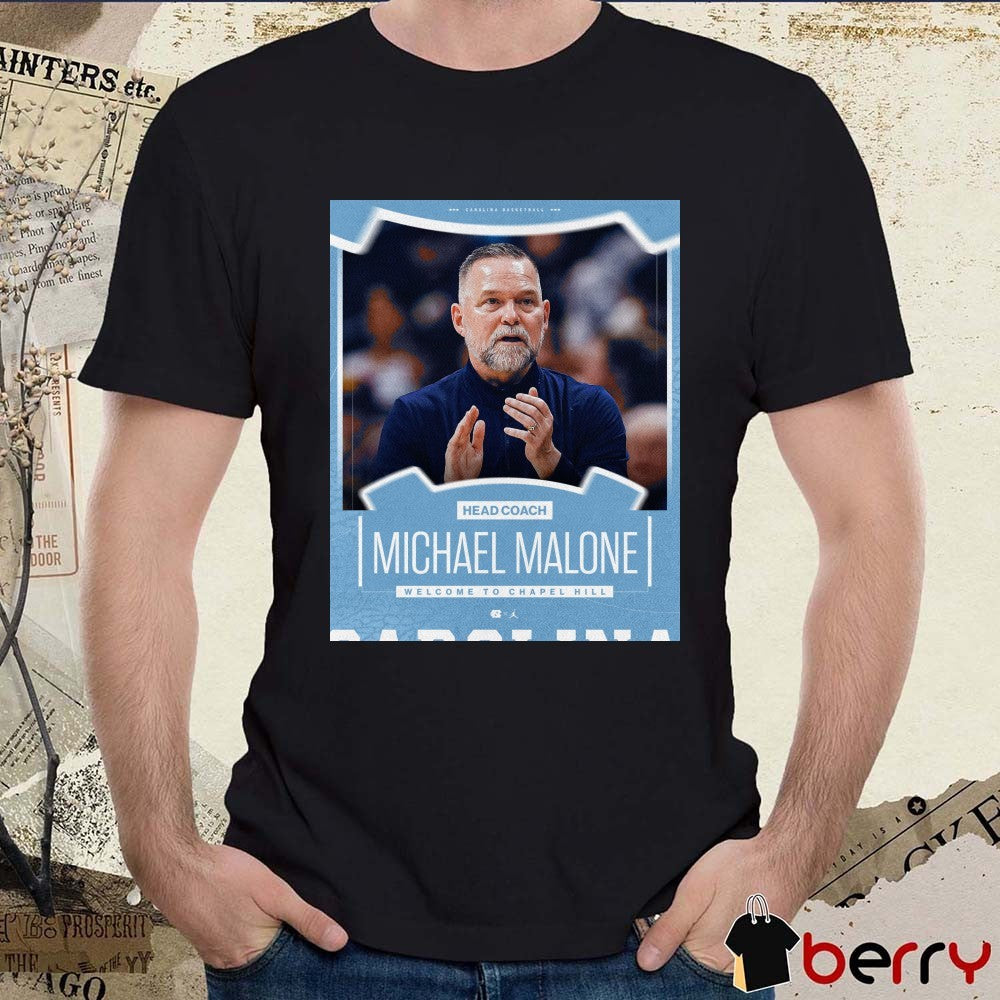 Head Coach Michael Malone Welcome To Chapel Hill North Carolina Tar Heels Basketball t-shirt