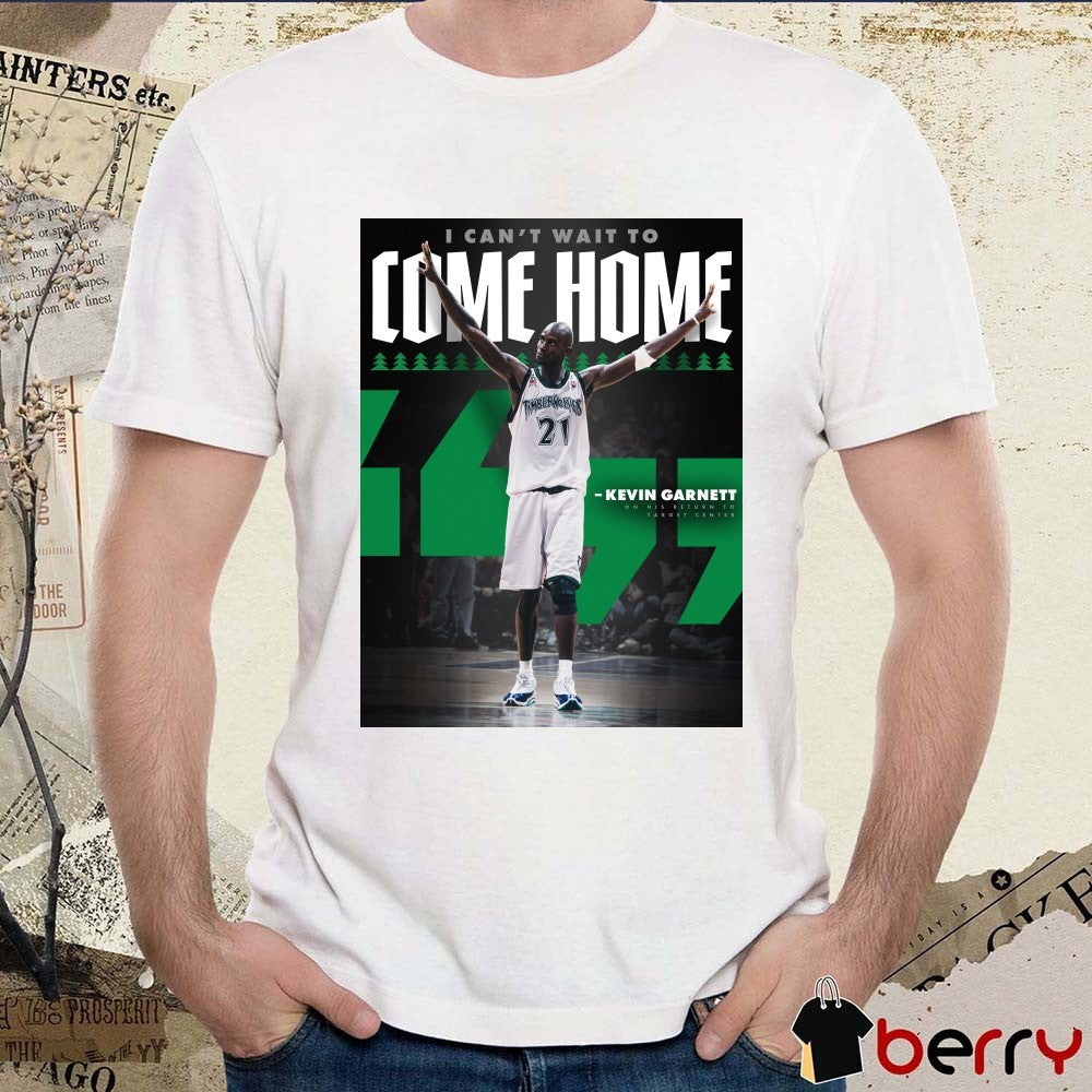 I Can’t Wait To Come Home Kevin Garnett Minnesota Timberwolves t-shirt