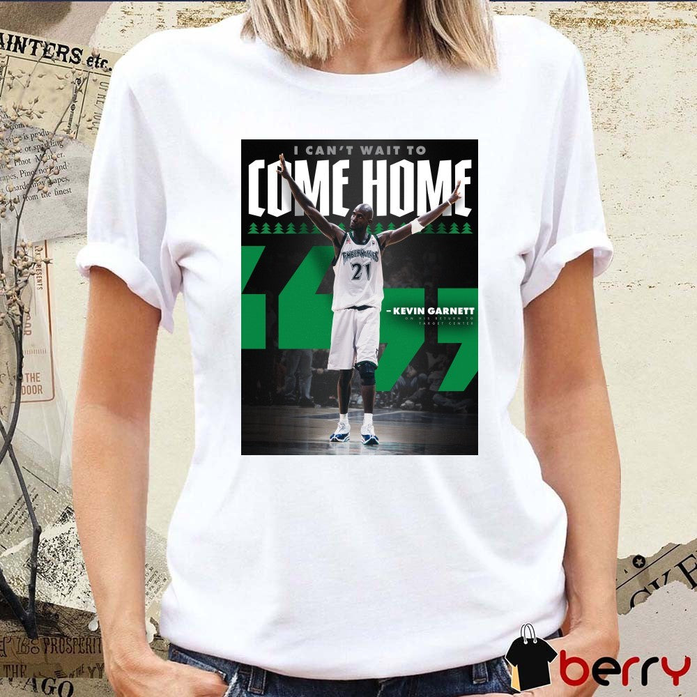 I Can’t Wait To Come Home Kevin Garnett Minnesota Timberwolves t-shirt