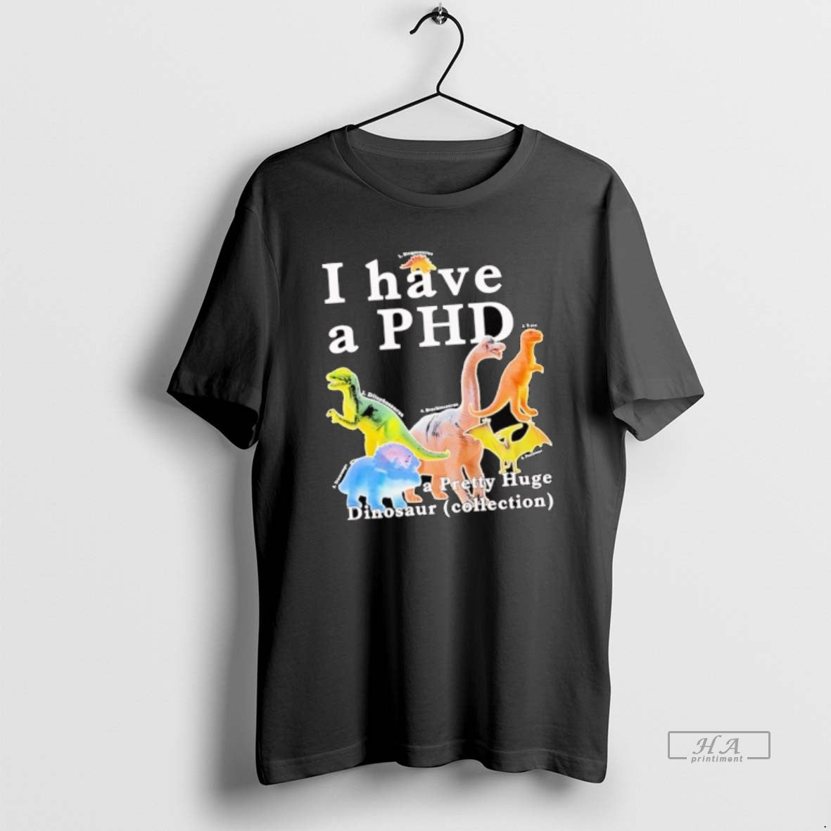 Official I Have A Phd A Pretty Huge Dinosaur Collection