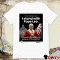 I’m A Catholic And I Stand With Pope Leo I Stand In Praying For Peace In The World Poster t-shirt