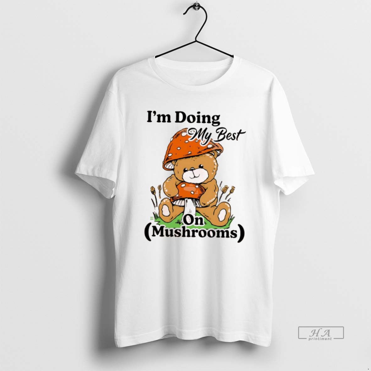Official Im Doing My Best On Mushrooms Teddy Bear